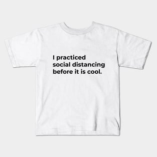 I Practiced Social Distancing - Light Kids T-Shirt